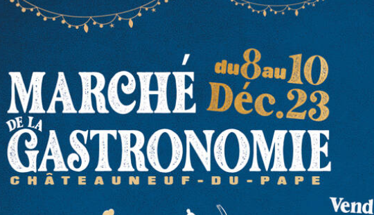 Le marché de la gastronomie de Châteauneuf-du-Pape